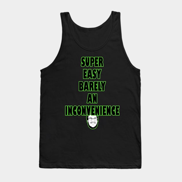 Super Easy Barely an inconvenience Tank Top by Azerod